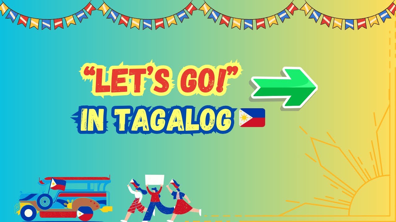 How to Say Let’s Go in Tagalog | Simple Tagalog Phrase You’ll Hear Every Day