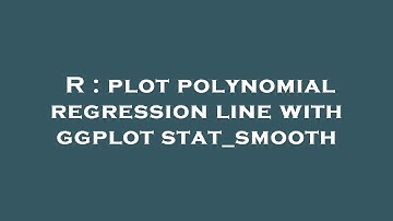 R : plot polynomial regression line with ggplot stat_smooth