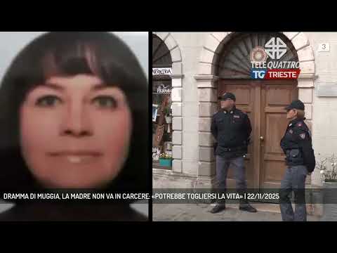 DRAMMA DI MUGGIA, LA MADRE NON VA IN CARCERE: «POTREBBE TOGLIERSI LA VITA» | 22/11/2025