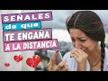 🔴 14 SEÑALES DE QUE TE ENGAÑA EN UNA RELACION A DISTANCIA ✈😥