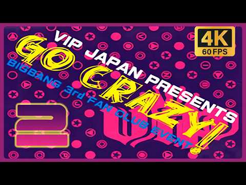 4K 60FPS] BIGBANG 3rd FAN CLUB EVENT GO CRAZY! VIP JAPAN PRESENTS