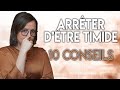 COMMENT ARRÊTER D'ÊTRE TIMIDE ? [10 CONSEILS]