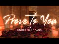 Prove to you  united souls band