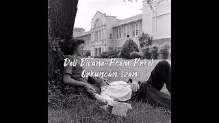 Deli Divane Ecem Erkek Orkuncan İzan Pover Music