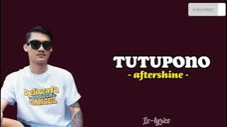 lagu Tutupono - (Aftershine) | lirik