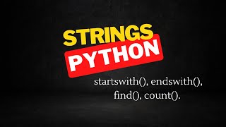 Manejo de strings en python 2: Métodos startswith(), endswith(), find(), count().