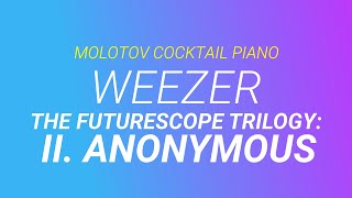 The Futurescope Trilogy: II. Anonymous ⬥ Weezer 🎹 cover by Molotov Cocktail Piano