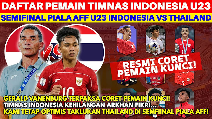 ARKHAN FIKRI DICORET! Ini Daftar Pemain Timnas Indonesia vs Thailand di Semifinal Piala AFF U23 2025