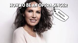 How To Be An Opera Singer with Béatrice Uria-Monzon