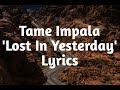 Tame Impala - Lost In Yesterday (Lyrics)🎵