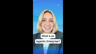 What is an Agentic Enterprise?