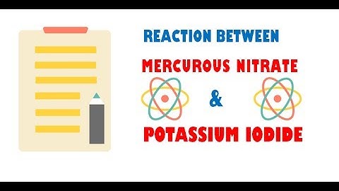 Mercurous Nitrate and Potassium Iodide
