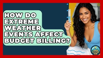 How Do Extreme Weather Events Affect Budget Billing? - Your Utilities Hub