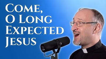 Come O Long Expected Jesus: Priest Choir! (Advent Songs)