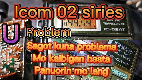 Icom 02n /02at /e/a U Problem. SOLVE. Sana may teknek na makuha lodi