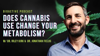 The science of cannabis and metabolism, obesity, and eating disorders with Dr. Kirk and Dr. Fields