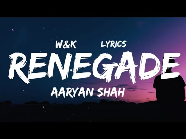 Aaryan Shah - Renegade (Lyrics) wu0026k class=