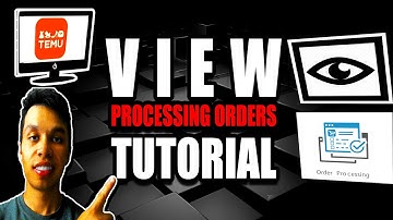 View Processing Orders Temu Tutorial (2025)