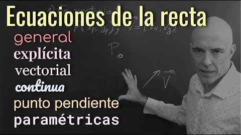 TODAS LAS ECUACIONES DE LA RECTA EXPLICADAS. Vectorial, paramétricas, continua...