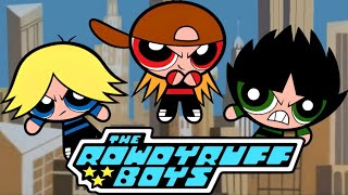 The Rowdyruff Boys are the NEW Powerpuff Girls