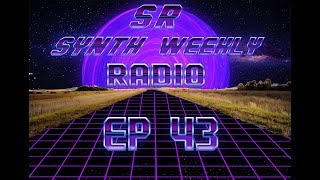 S.R. Synth Weekly Episode 43