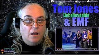 Tom Jones & EMF Reaction - Unbelieveable - Requested