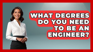 What Degrees Do You Need To Be An Engineer? - Physics Frontier