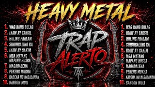 WAG KANG BULAG - OPM Heavy Metal Nonstop Vol. 10 | 10 Original Songs | Trap Alerto 