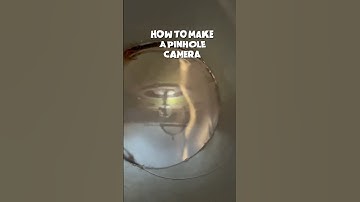 How to Make a Pinhole Camera