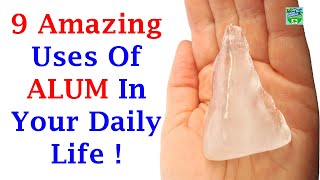 9 Amazing Uses Of Alum In Your Daily Life !