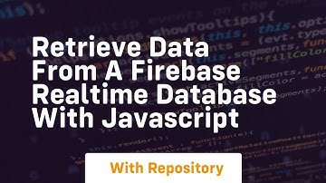 Retrieve data from a firebase realtime database with javascript