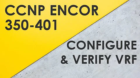 VRF Overview & Configuration - Cisco CCNP ENCOR 350-401