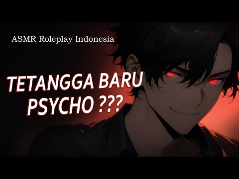 [ASMR] Roleplay Indonesia RASANYA TETANGGA BARU TAPI PSYCHO || Revan Valentine
