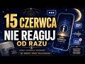 15 czerwca: dzień informacji, słów i ukrytych sygnałów | Prognoza dla Polski
