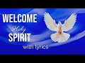 Welcome Holy Spirit (Lyrics)
