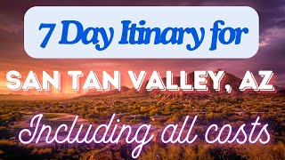 San Tan Valley Arizona 7 Day Trip Itinerary Including Costs and Transport - San Tan Valley AZ 2024