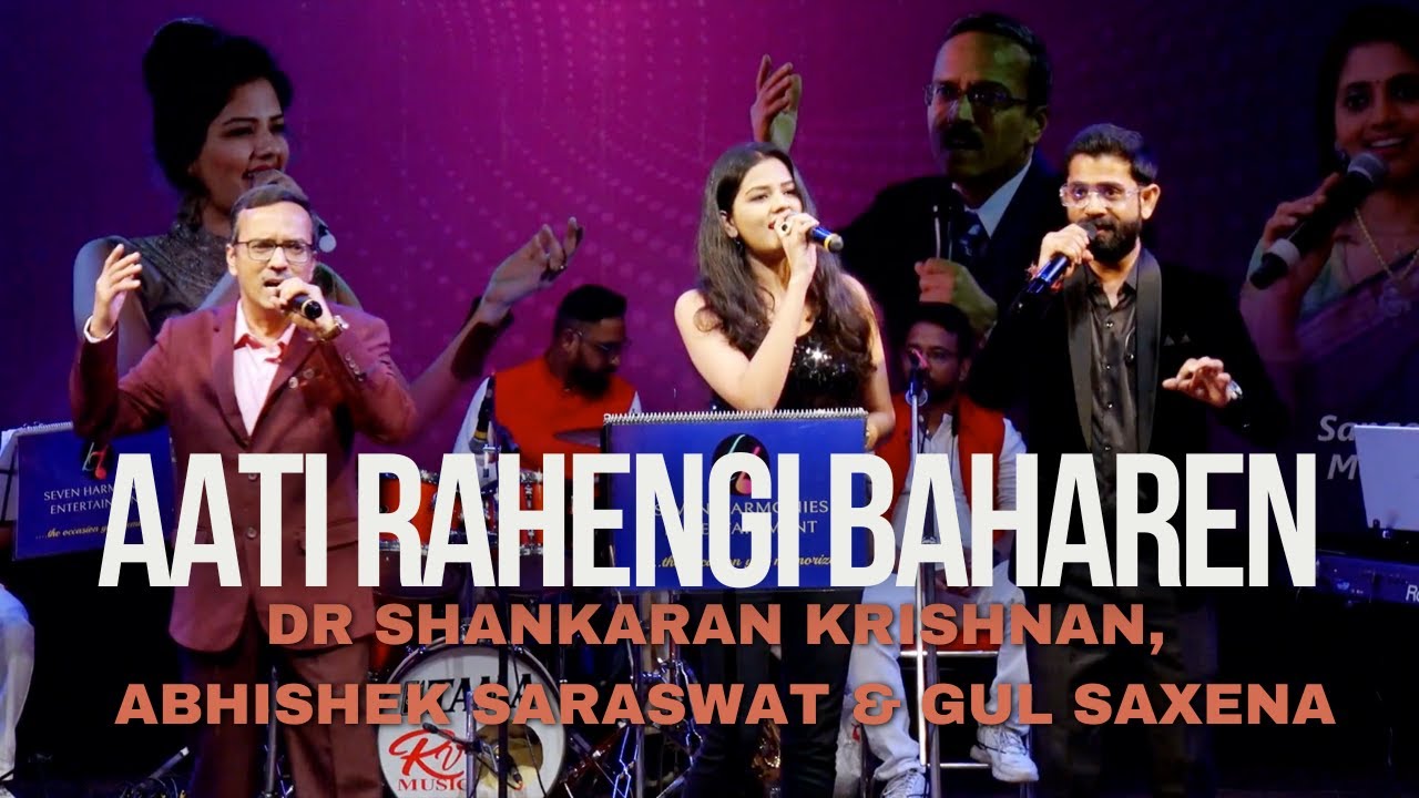 Aati Rahengi Baharen | Dr Shankaran Krishnan, Abhishek Saraswat & Gul Saxena