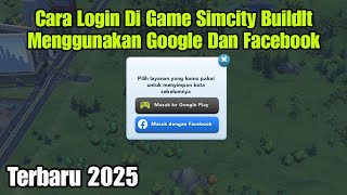 How to Login to the Latest Simcity Buildlt Using Google and Facebook 2025