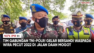 Tim Gabungan Tni - Polri Gelar Bersandi Waspada Wira Pecut 2022 Di Jalan Daan Mogot