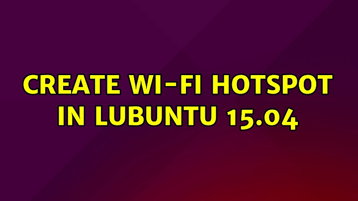 Ubuntu: Create Wi-Fi hotspot in Lubuntu 15.04 (3 Solutions!!)