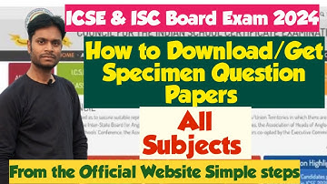 ICSE & ISC 2023-24:  How to Download/get Specimen Question Papers All subjects.Follow simple steps.