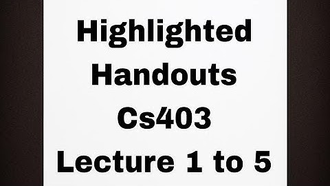 Cs403 Highlighted handouts Lecture 1to5  @Coding8154 