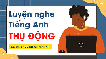 Luyện nghe Tiếng Anh thụ động #7 | Learn English With Anna