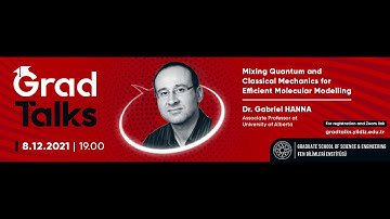 YTÜ FBE Grad Talks 20 - Mixing Quantum and Classical Mechanics for Efficient Molecular Modelling