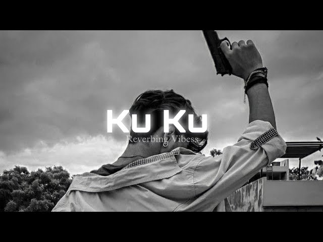 Ku Ku (Slowed + Reverb) | Bilal Saeed class=
