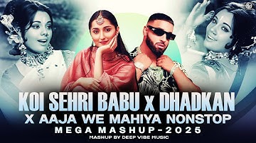 Koi Sehri Babu x Dhadkan x Aaja We Mahiya Nonstop Mega Mashup 2025 | Mani Chopra | Imran Khan