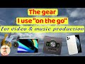The gear I use on the go for video and music production (with demo song)