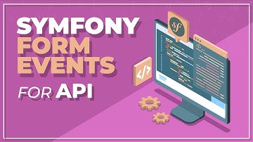 How to use Symfony Form Events in CRUD API service (for beginners)