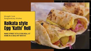 How to make healthy Egg roll | Kolkata Egg Roll Recipe | Kolkata Style Egg "Kathi" Roll-Pujo Special