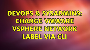 DevOps & SysAdmins: Change VMware vSphere Network Label via CLI (2 Solutions!!)
